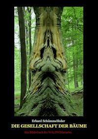 Die Gesellschaft der Bäume - Erhard Schümmelfeder - E-Book