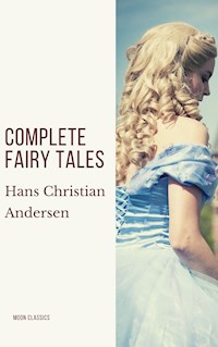 Complete Fairy Tales of Hans Christian Andersen - Hans Christian Andersen - E-Book