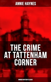 THE CRIME AT TATTENHAM CORNER (Murder Mystery Classic) - Annie Haynes - E-Book