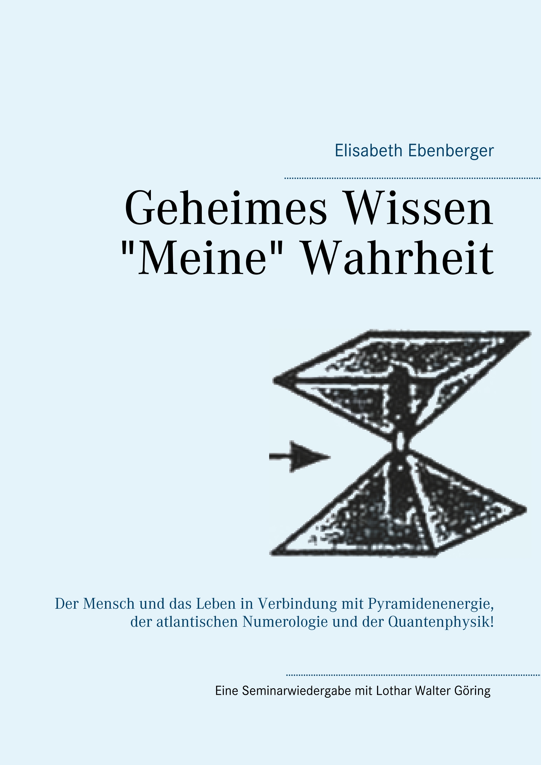 Geheimes Wissen - "Meine" Wahrheit - Elisabeth Ebenberger - E-Book