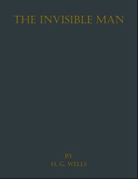 The Invisible Man - H G Wells - E-Book