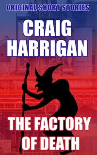 The Factory of Death - Craig Harrigan - E-Book