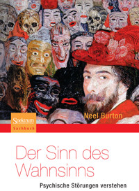 Der Sinn des Wahnsinns - Psychische Störungen verstehen - Neel Burton - E-Book
