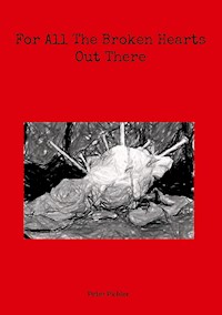 For All The Broken Hearts Out There - Peter Pichler - E-Book