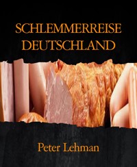 SCHLEMMERREISE DEUTSCHLAND - Peter Lehman - E-Book