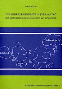 FÜR MEHR ERFOLG IN JOB & ALLTAG - die wichtigsten Erfolgsstrategien auf einen Blick - Freda Kurto - E-Book