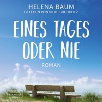 Eines Tages oder nie (ungekürzt) - Helena Baum - Hörbuch