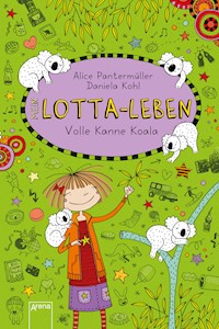 Lotta-Leben (11). Volle Kanne Koala - Alice Pantermüller - E-Book