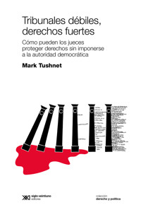 Tribunales débiles, derechos fuertes - Mark Tushnet - E-Book