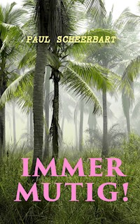 Immer mutig! - Paul Scheerbart - E-Book
