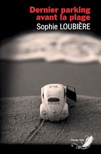 Dernier parking avant la plage - Sophie Loubière - E-Book