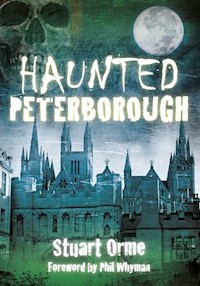 Haunted Peterborough - Stuart Orme - E-Book