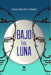 Bajo la luna - Anna Sánchez Mateo - E-Book