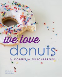 We Love Donuts - Cornelia Trischberger - E-Book