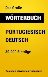 Das Große Wörterbuch Portugiesisch - Deutsch - Benjamin Maximilian Eisenhauer - E-Book