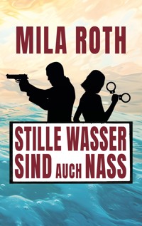 Stille Wasser sind auch nass - Mila Roth - E-Book + Hörbuch