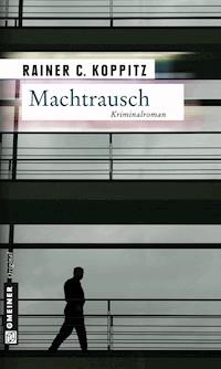 Machtrausch - Rainer C. Koppitz - E-Book