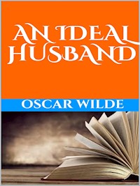 An ideal husband - Oscar Wilde - E-Book