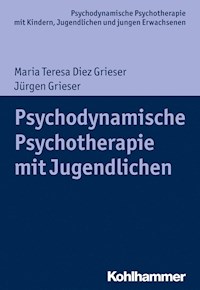 Psychodynamische Psychotherapie mit Jugendlichen - Jürgen Grieser - E-Book