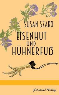Eisenhut und Hühnerfuß - Susan Szabo - E-Book