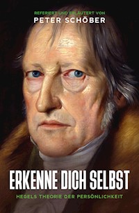 "ERKENNE DICH SELBST" -  HEGELS THEORIE DER PERSÖNLICHKEIT - Peter Schöber - E-Book