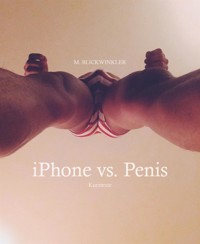 iPhone vs. Penis - M. Blickwinkler - kostenlos E-Book