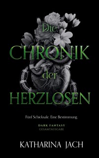 Die Chronik der Herzlosen - Katharina Jach - E-Book