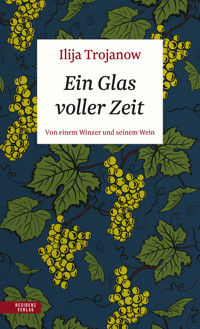 Ein Glas voller Zeit - Ilija Trojanow - E-Book