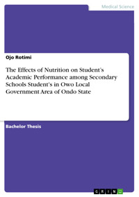 The Effects of Nutrition on Student’s Academic Performance among Secondary Schools Student's in Owo Local Government Area of Ondo State - Ojo Rotimi - E-Book