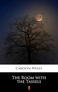 The Room with the Tassels - Carolyn Wells - E-Book