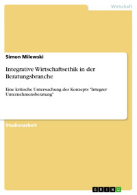 Integrative Wirtschaftsethik in der Beratungsbranche - Simon Milewski - E-Book