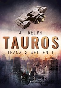 Thanats Welten 1 - Tauros - J. Reiph - E-Book