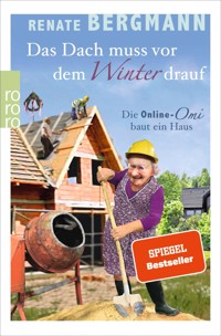 Das Dach muss vor dem Winter drauf - Renate Bergmann - E-Book