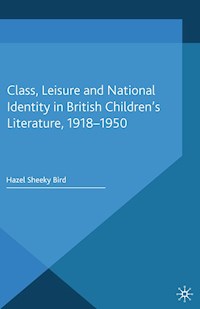 Class, Leisure and National Identity in British Children's Literature, 1918-1950 - Kenneth A. Loparo - E-Book
