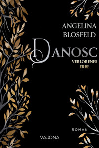 Danosc: Verlorenes Erbe - Angelina Blosfeld - E-Book