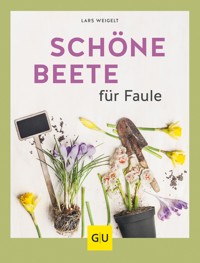 Schöne Beete für Faule - Lars Weigelt - E-Book