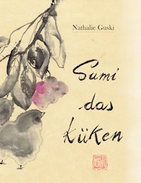 Sumi das Küken - Nathalie Guski - E-Book