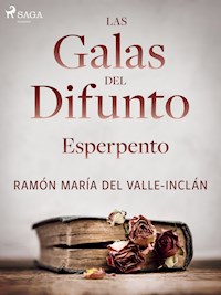 Las galas del difunto. Esperpento. - Ramón María Del Valle-inclán - E-Book