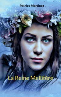 La Reine Mellifère - Patrice Martinez - E-Book