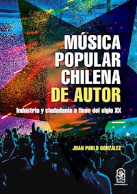 Música popular chilena de autor - Juan Pablo González - E-Book