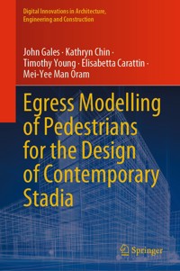 Egress Modelling of Pedestrians for the Design of Contemporary Stadia - John Gales - E-Book
