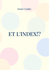 Et l'Index!? - Sonia Combe - E-Book