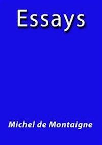 Essays - Michel De Montaigne - E-Book
