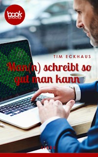 Man(n) schreibt so gut man kann - Tim Eckhaus - E-Book