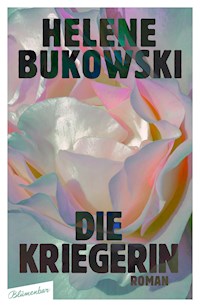 Die Kriegerin - Helene Bukowski - E-Book