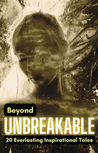 Beyond Unbreakable: 20 Everlasting Inspirational Tales - Cervantes Digital - E-Book