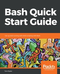 Bash Quick Start Guide - Tom Ryder - E-Book