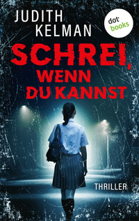 Schrei, wenn du kannst - Judith Kelman - E-Book