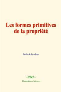Les formes primitives de la propriété - Émile de Laveleye - E-Book