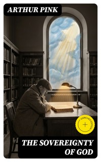 The Sovereignty of God - Arthur Pink - E-Book